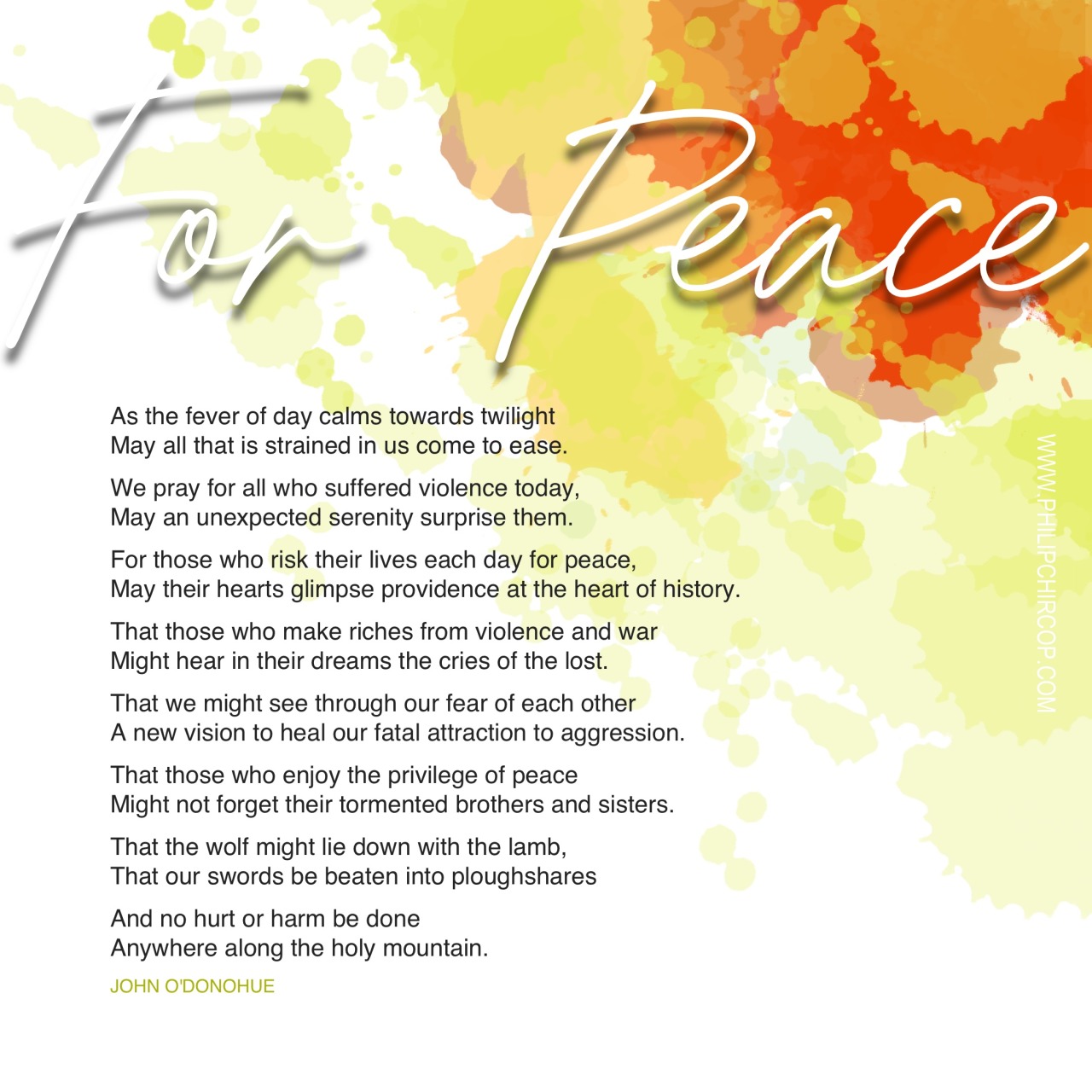 FOR PEACE
Let’s continue to stand with the people of Ukraine, praying for courage, for healing, for sanity and peace to prevail.
Poem-Blessing: John O’Donohue in Benedictus